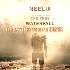 Waterfall feat Neelix , The Gardener&Tree HARDSYTLEZ TECHNO REMIX