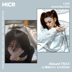 Absurd TRAX w/ 堀池 ゆめぁ & KISEWA - 03/11/2021