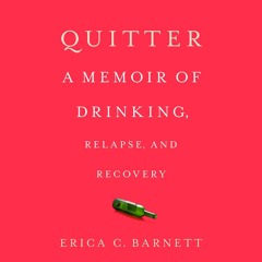 [PDF⚡READ❤ONLINE] Quitter: A Memoir of Drinking, Relapse, and Recovery