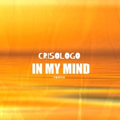 In My Mind (Crisologo Remix)