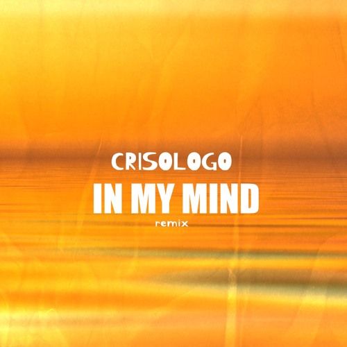 In My Mind (Crisologo Remix)