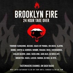 Brooklyn Fire Tastemakers/Dash Radio 24 Hour Takeover ALL BROOKLYN FIRE SET