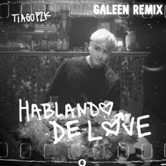 Tiago PZK - Hablando De Love (Galeen Remix)