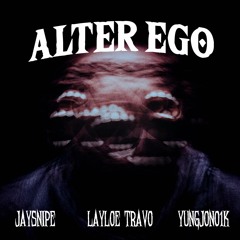 Alter Ego ft. JaySnipe & YungJono1k