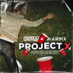 SERA & Marinx - Project X (Afro Remix)
