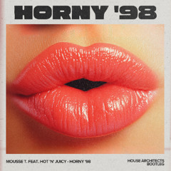 Mousse T. vs. Hot 'N' Juicy - Horny (House Architects Bootleg) [FREE DOWNLOAD]