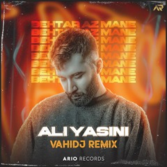 Ali Yasini - Behtar Az Mane (VAHIDJ Remix)