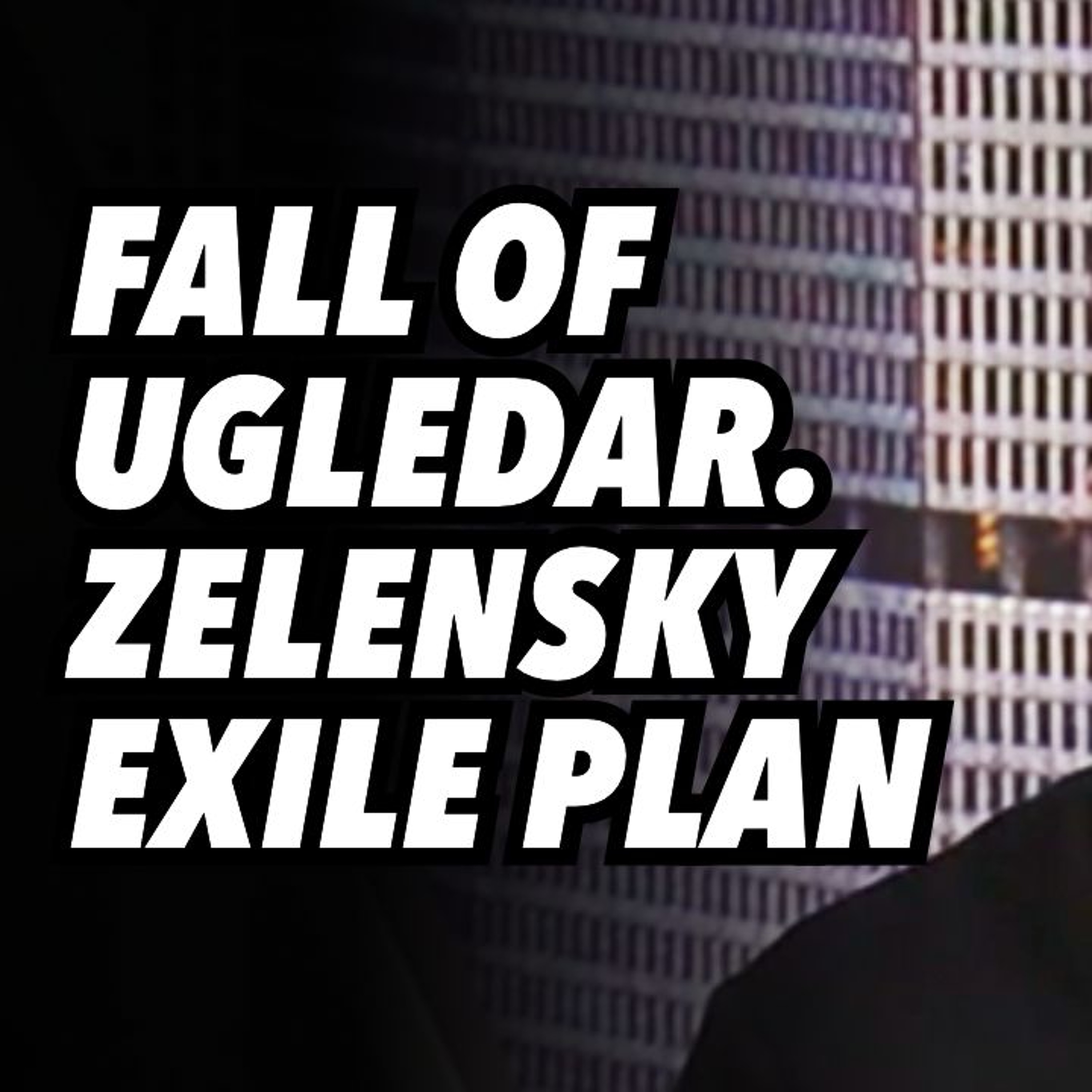 Fall of Ugledar. Zelensky exile plan