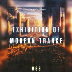Exhibition of Modern Trance #03