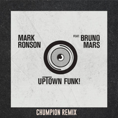 Uptown Funk (Chumpion Remix)