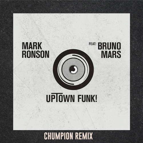 Uptown Funk (Chumpion Remix)