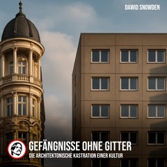 Gefängnisse ohne Gitter – Die architektonische Kastration einer Kultur - Dawid Snowden