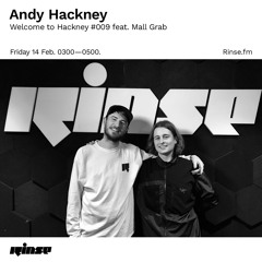 Andy Hackney - Welcome to Hackney #009 feat. Mall Grab - 14 February 2020