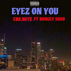 EBK.N6TE (EYEZ ON YOU) Ft Boogey Soso Official Audio