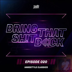 Solutio presents Bring That Shit Back // Episode 020 -  Hardstyle Classics