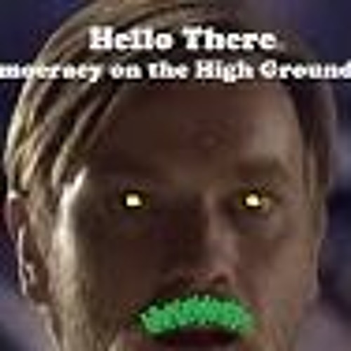 Hello There (The Democracy on the High Ground Song) by Isaac 2187