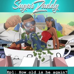 Sugar Daddy - Ep 1 "how old is he again?"