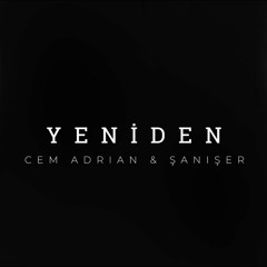 Cem Adrian & Şanışer - Yeniden