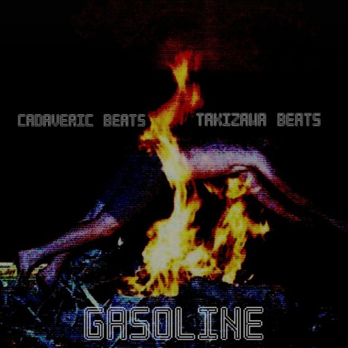 GASOLINE (FEAT CADAVERICWXRM)