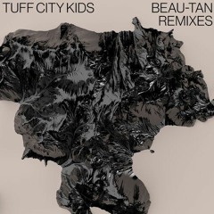 PREMIERE: Tuff City Kids - Beau-Tan (Ruff Stuff Remix) [Suol]