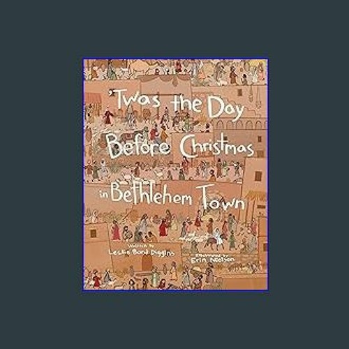 Stream ((Ebook)) 📖 'Twas the Day Before Christmas in Bethlehem Town  #P.D.F. DOWNLOAD^ by Bouvierbarncastl