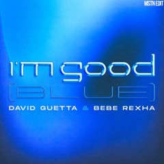 David Guetta & Bebe Rexha - I'm Good (MSTN Bootleg)