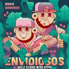 Maka ft Bandaga - Envidiosos (Guille Silvers Intro Hyppe)
