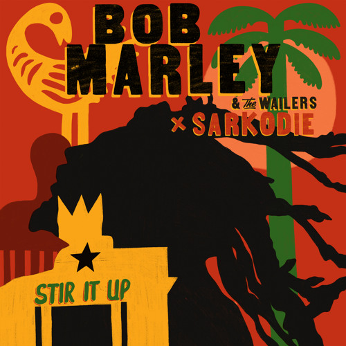 Listen to Stir It Up (feat. Sarkodie) by Bob Marley & The Wailers