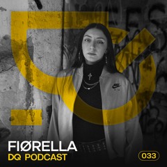 DQ Podcast | FIØRELLA [033]