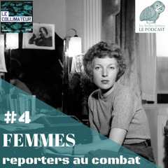 Mémoires de guerre Épisode 4 : Femmes reporters au combat