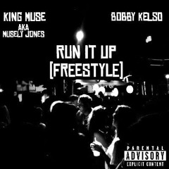 Musely Jones & Bobby Kelso - Run It Up (Freestyle)