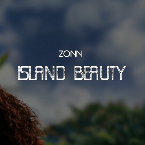 ZONTEX - ISLAND BEAUTY🌴💃🏾 (2024) (Beat. Prod by Rawsmoov)