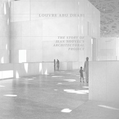 Kindle⚡online✔PDF Louvre Abu Dhabi: The Story of an Architectural Project