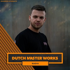 Dutch Master Works Radio Episode #032 by Eternate