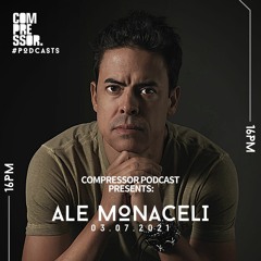 Compressor Presents  Ale Monaceli - Podcast #012