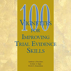 READ EBOOK 📋 100 Vignettes for Improving Trial Evidence Skills: Making and Meeting O