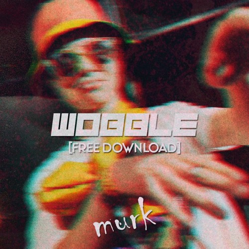 Murk - Wobble [FREE DOWNLOAD]