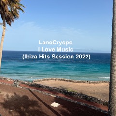 LaneCryspo - I Love Music (Ibiza Hits Session Summer 2022)