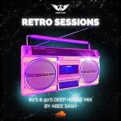 Retro Sessions - 80's & 90's Deep House Mix By Abee Sash