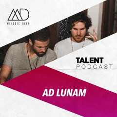 MELODIC DEEP TALENT PODCAST #48 | AD LUNAM