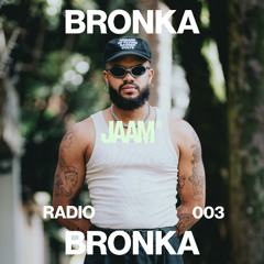 JAAM Radio 003 - Bronka