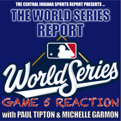The World Series Report with Paul Tipton: Game 5 Reaction with Special Guest Michelle Garmon (2.71.4)