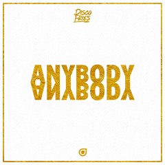 Disco Fries - Anybody