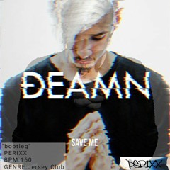 DEAMN - Save Me (PERIXX Jersey Club Edit)