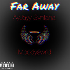 Far Away - AyJayy (Feat. Moodyswrld)
