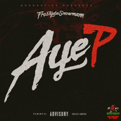 FRosTydaSnowMann - Aye P