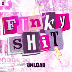 Unload - FUNKY SHIT