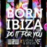 W&W x Lucas & Steve - Do It For You (Born In Ibiza Remix)