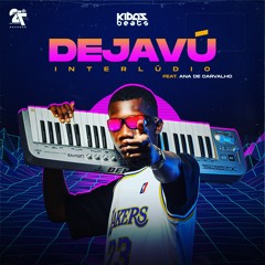 Kibas Beats - DEJAVÚ INTERLÚDIO Feat Ana De Carvalho [REMIX]