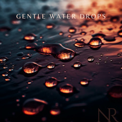 Gentle Water Drops